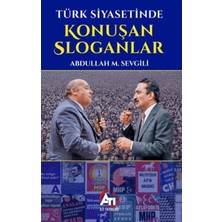 Ati Yayınları Türk Siyasetinde Konuşan Sloganlar