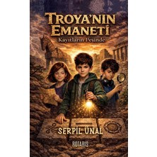 Troya'nın Emaneti  8+ Yaş Çocuk Macera Kitabı- Serpil Ünal