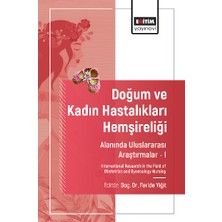 Eğitim Yayınevi Doğum ve Kadın Hastalıkları Hemşireliği Alanında Uluslararası Araştırmalar –ı