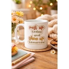 Motivasyon Mesajlı Porselen Kupa Model 146 – “rest Up Today, Show Up Tomorrow” Yazılı – Kahve &amp; Çay Kupası – Hediye Fikri