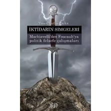 Sitare Yayınları Iktidarın Simgeleri - Machiavelli’den Foucault’ya Politik Felsefe Çalışmaları