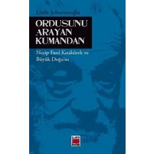 Elips Kitap Ordusunu Arayan Kumandan -  Necip Fazıl Kısakürek ve Büyük Doğu’su