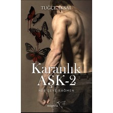 Karanlık Aşk 2: Her Şeye Rağmen - Tuğçe Aksal