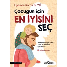 Egemen Koray Beyli Çocuğun İçin En İyisini Seç - Yayınevi: Yediveren Aile ve Çocuk Konulu Kitap