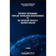 Platon Hukuk Internet Ortamında Yapılan Yayınların Düzenlenmesi ve Bu Yayınlar Yoluyla Işlenen Suçlar