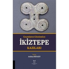 Akademisyen Kitabevi Geçmişten Günümüze Ikiztepe Kazıları