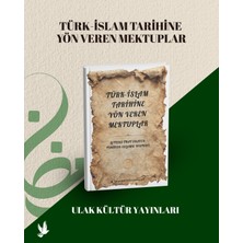 Ulak Kültür Yayınları Türk-Islam Tarihine Yön Veren Mektuplar