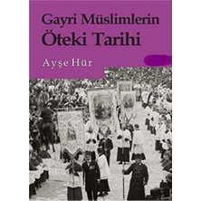 Kişisel Yayınlar Gayri Müslimlerin Öteki Tarihi  - Ayşe Hür (Ilk Baskı 2016)