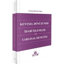 Yetkin Yayınları Kentsel Dönüşümde Idari Işlemler ve Yargısal Denetim