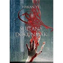 Kişisel Yayınlar Sultana Dokunmak - Hakan Yel (Ilk Baskı 2005)