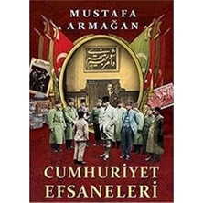 Kişisel Yayınlar Cumhuriyet Efsaneleri - Mustafa Armağan (Ilk Baskı 2014)