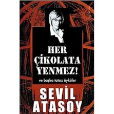 Kişisel Yayınlar Her Çikolata Yenmez!; ve Başka Tatsız Öyküler - Sevil Atasoy