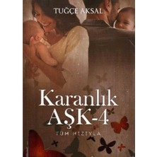 Kişisel Yayınlar Karanlık Aşk 4 : Tüm Hızıyla - Tuğçe Aksal