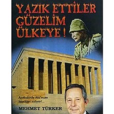 Kişisel Yayınlar Yazık Ettiler Güzelim Ülkeye! Anıtkabirde Ata'mızın Kemikleri Sızlıyor!(Ilk Baskı 2016)