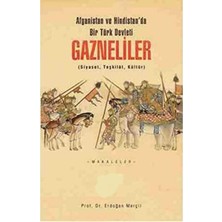Kişisel Yayınlar Afganistan ve Hindistan'da Bir Türk Devleti Gazneliler; Siyaset, Teşkilat, Kültür(Ilk Baskı 2014)