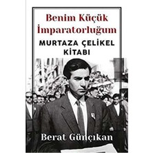 Kişisel Yayınlar Benim Küçük Imparatorluğum: Murtaza Çelikel Kitabı(Ilk Baskı 2018)