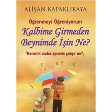Kişisel Yayınlar Kalbime Girmeden Beynimde Işin Ne? Alişan Kapaklıkaya