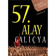 Kişisel Yayınlar 57. Alay Galiçya: Ölümsüz Alayın Hikayesi - Ismail Bilgin