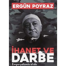 Kişisel Yayınlar Ihanet ve Darbe; Emperyalizmle El Ele - Ergün Poyraz(Ilk Baskı 2016)