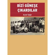 Kişisel Yayınlar Bizi Güneşe Çıkardılar - Aysel Sağır (Ilk Baskı 2015)