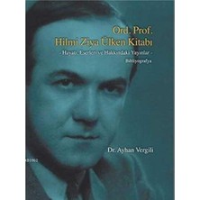 Kişisel Yayınlar Ord. Prof. Hilmi Ziya Ülken Kitabı; -Hayatı, Eserleri ve Hakkındaki Yayınlar- Bibliyografya