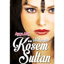 Kişisel Yayınlar Mahpeyker Kösem Sultan  - Ayça Atçı (Ilk Baskı 2015)