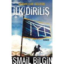 Kişisel Yayınlar Ilk Diriliş Osmanlılar Geliyor - Ismail Bilgin