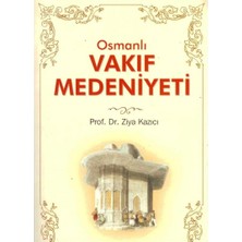 Kişisel Yayınlar Osmanlı Vakıf Medeniyeti - Prof.dr.ziya Kazıcı (Ilk Baskı 2003)