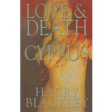 Kişisel Yayınlar Love & Death In Cyprus -  Harry Blackley (Ilk Baskı 2005)