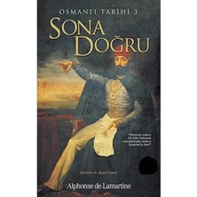 Kişisel Yayınlar Sona Doğru - Osmanlı Tarihi 3-Alphonse De Lamartine (1.baskı)