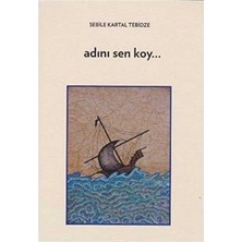 Kişisel Yayınlar Adını Sen Koy - Sebile Kartal Tebidze (Ilk Baskı 2016)