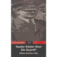 Kişisel Yayınlar Naziler Iktidarı Nasıl Ele Geçirdi ? William Sheridan Allen (Ilk Baskı 2006)