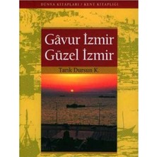 Kişisel Yayınlar Gavur Izmir Güzel Izmir - Tarık Dursun K.(Ilk Baskı 2004)