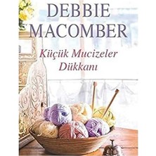 Kişisel Yayınlar Küçük Mucizeler Dükkanı 1 - Debbie Macomber (1.baskı)