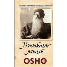 Kişisel Yayınlar Provokatör Mistik: Aykırı Bir Spiritüelin Gerçek Yaşam Öyküsü -Osho-(Ilk Baskı 2011)