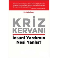Kişisel Yayınlar Kriz Kervanı; Insani Yardımın Nesi Yanlış? - Linda Polman (Ilk Baskı 2014)