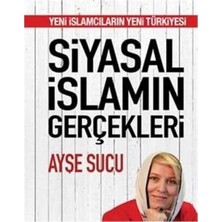 Kişisel Yayınlar Siyasal Islamın Gerçekleri: Yeni Islamcıların Yeni Türkiyesi