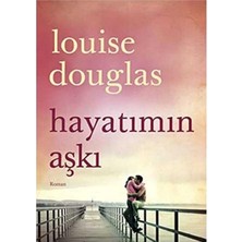 Kişisel Yayınlar Hayatımın Aşkı - Louise Douglas (Ilk Baskı 2014)