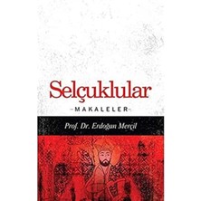 Kişisel Yayınlar Selçuklular; Makaleler - Erdoğan Merçil (Ilk Baskı 2011)