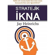 Kişisel Yayınlar Stratejik Ikna - Jay Heinrichs (Ilk Baskı 2013)