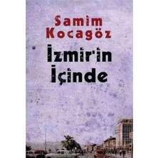 Kişisel Yayınlar Izmir'in Içinde - Samim Kocagöz (Ilk Baskı 2009)