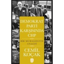 Kişisel Yayınlar Demokrat Parti Karşısında Chp: Bir Muhalefetin Analizi - Cemil Koçak(Ilk Baskı 2017)
