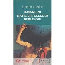 Kişisel Yayınlar Insanlığı Nasıl Bir Gelecek Bekliyor? - Server Tanilli