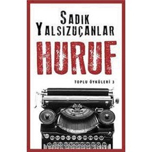Kişisel Yayınlar Huruf - Toplu Öyküler 3 - Sadık Yalsızuçanlar (Ilk Baskı 2014)