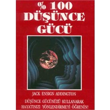 Kişisel Yayınlar % 100 Düşünce Gücü - Jack Ensign Addington(Ilk Baskı 1994)