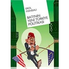 Kişisel Yayınlar Batı'nın Yeni Türkiye Politikası - Erol Manisalı