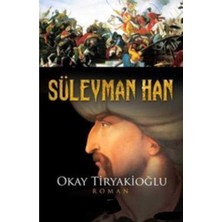 Kişisel Yayınlar Süleyman Han: Karanlığa Direnenler - Okay Tiryakioğlu (Ilk Baskı 2013)