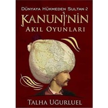 Kişisel Yayınlar Kanuni'nin Akıl Oyunları: Dünyaya Hükmeden Sultan 2 - Talha Uğurluel