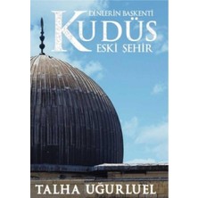Kişisel Yayınlar Dinlerin Başkenti Kudüs Eski Şehir - Talha Uğurluel (Ilk Baskı 2018)