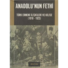 Kişisel Yayınlar Anadolu'nun Fethi Türk Ermeni Ilişkileri ve Kilise (1018 -1923)(İLK Baskı 2004)